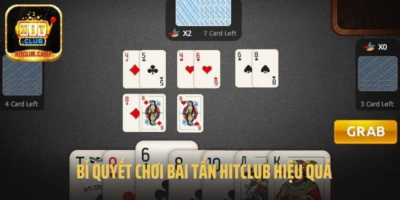 Bí quyết chơi bài Tấn Hitclub hiệu quả