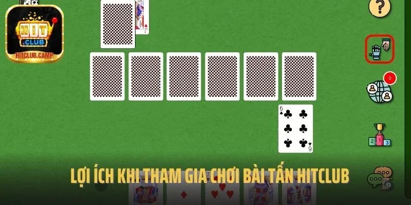 Lợi ích khi tham gia chơi bài Tấn Hitclub